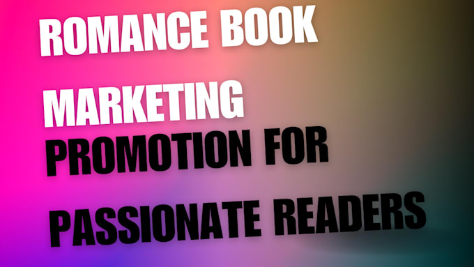 Gig Preview - Romance book marketing promotion to ignite reader interest