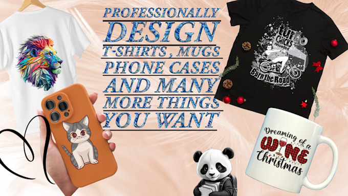 Gig Preview - Professionally design tshirts mugs phone cases many more things