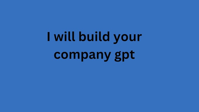 Gig Preview - Build your company gpt