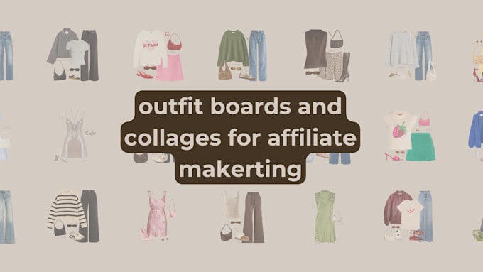 Gig Preview - Create outfit collages for affiliate marketing ltk