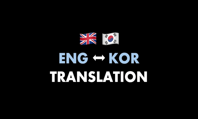 Gig Preview - Translate english to korean and vice versa