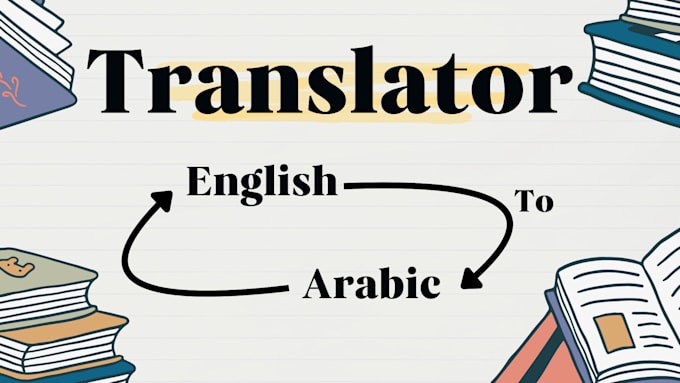 Gig Preview - Translate or transcribe english to arabic and vice versa