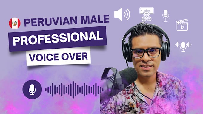 Gig Preview - Record a professional peruvian spanish male voice over