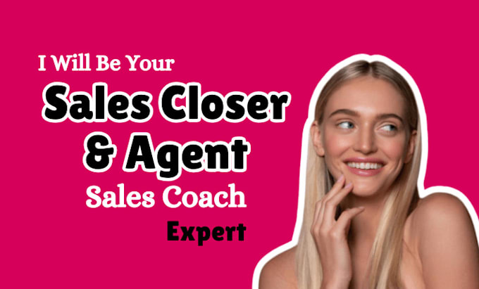 Gig Preview - Be your high ticket sales closer salesperson sales agent sales rep sales leads