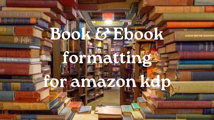 Gig Preview - Do ebook formatting, book cover kindle ebook formatting for amazon kdp