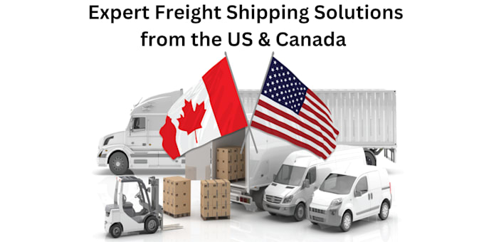 Gig Preview - Provide expert freight shipping solutions from the US and canada