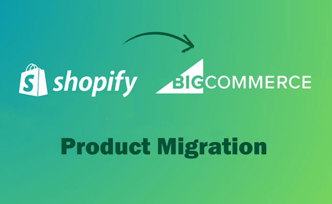 Gig Preview - Migrate products to bigcommerce from shopify