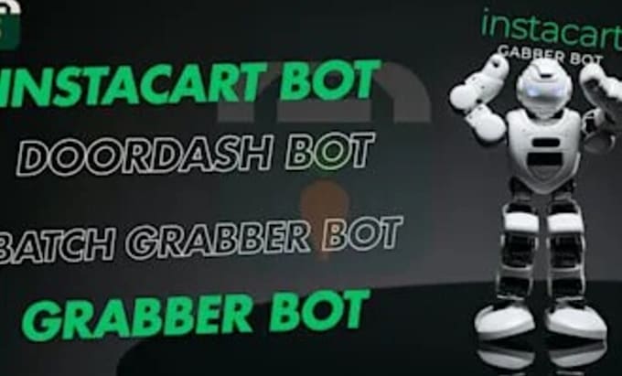 Gig Preview - Create instacart bot, doordash bot, grabber bot, doordash bot, batch grabber bot