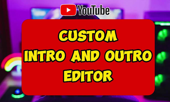 Gig Preview - Create you a youtube intro and outro videos