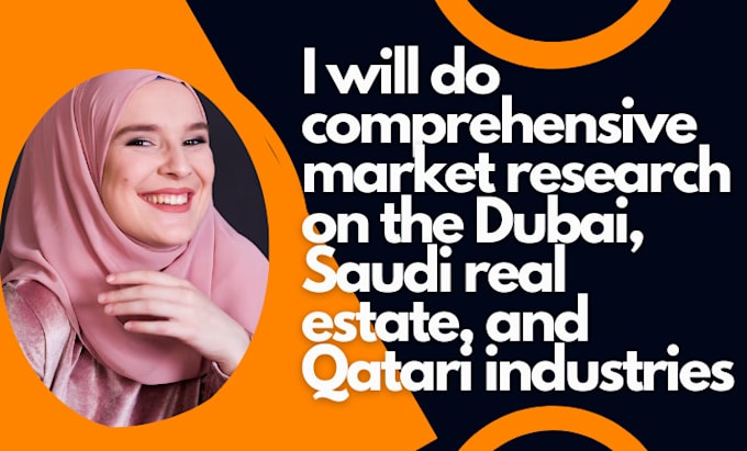 Gig Preview - Provide comprehensive market research on dubai, saudi real estate,qatar industry