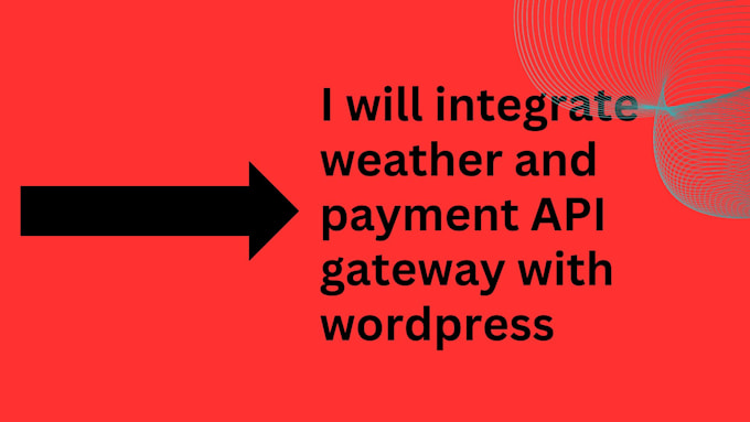 Gig Preview - Integrate weather and payment API gateway with wordpress