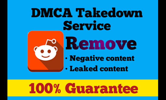 Gig Preview - Remove content  send dmca takedown notices on reddit, google