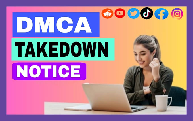 Gig Preview - Takedown harrasing defaming report to tiktok,reddit,fb,yt,ig,x,google under dmca