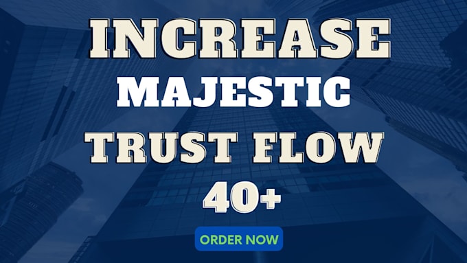 Gig Preview - Increase your website majestic trust flow upto 40 plus