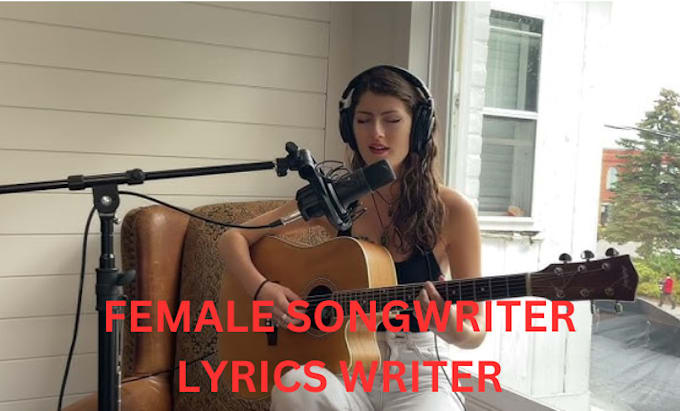 Gig Preview - Be your female pro songwriter and singer