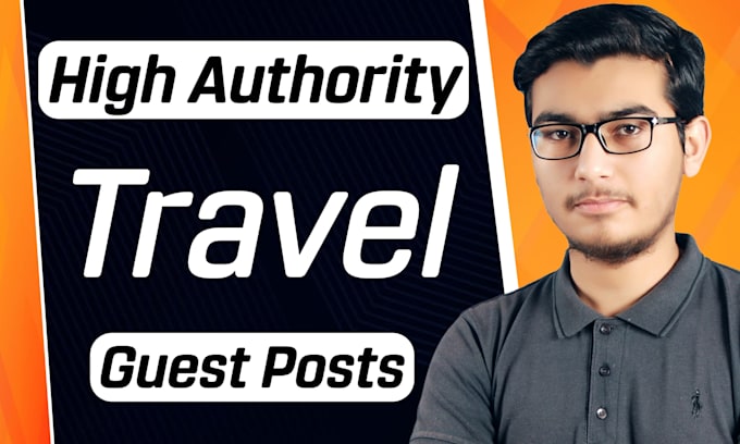 Gig Preview - Provide high authority dofollow backlinks in travel niche via guest posting