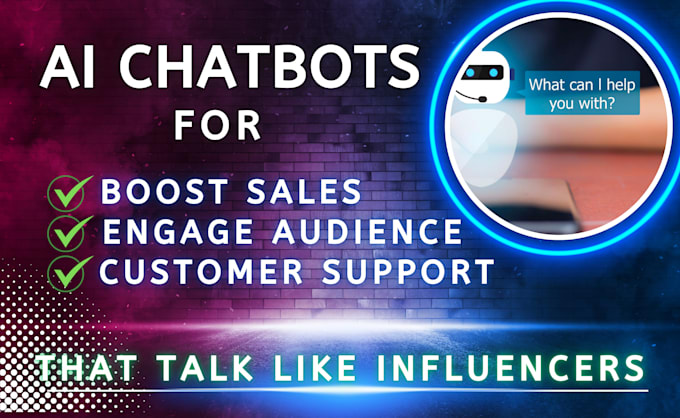 Gig Preview - Create ai chatbots with influencer like conversations to boost sales, engagement