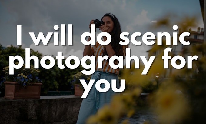 Gig Preview - Do scenic photography for unsplash