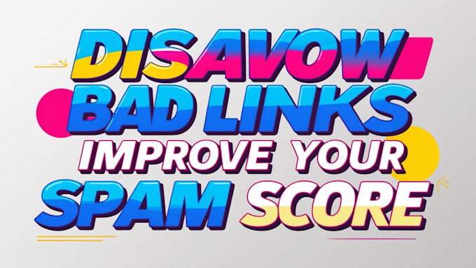 Gig Preview - Disavow bad links and improve your spam score