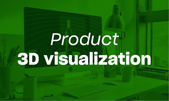 Gig Preview - Create a 3d visualization for your product