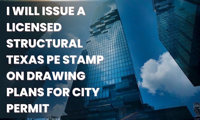 Gig Preview - Issue a licensed structural texas pe stamp on drawing plans for city permit