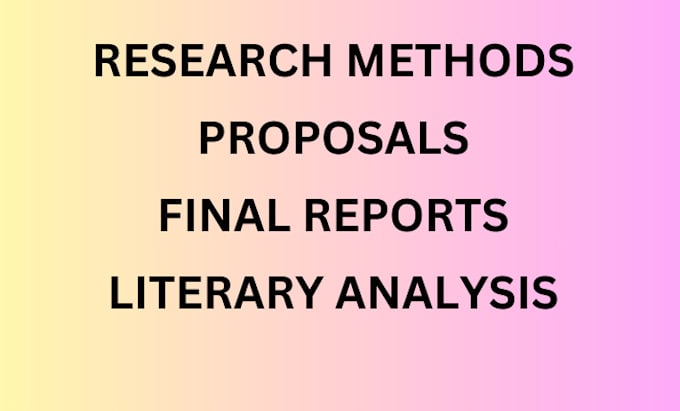 Gig Preview - Do literary analysis, research methods, proposals, essays and reports