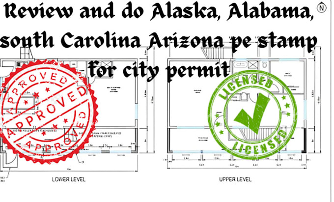 Gig Preview - Review and do alaska, alabama, south carolina arizona pe stamp for city permit