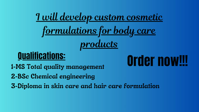 Gig Preview - Develop custom cosmetic formulations for body care products