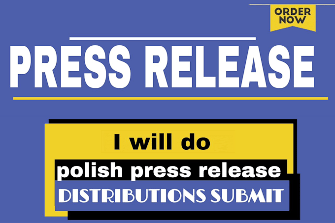 Gig Preview - Do polish press release distributions submit press release