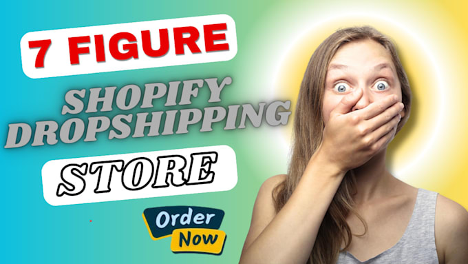 Gig Preview - Design 7 figure shopify dropshipping store