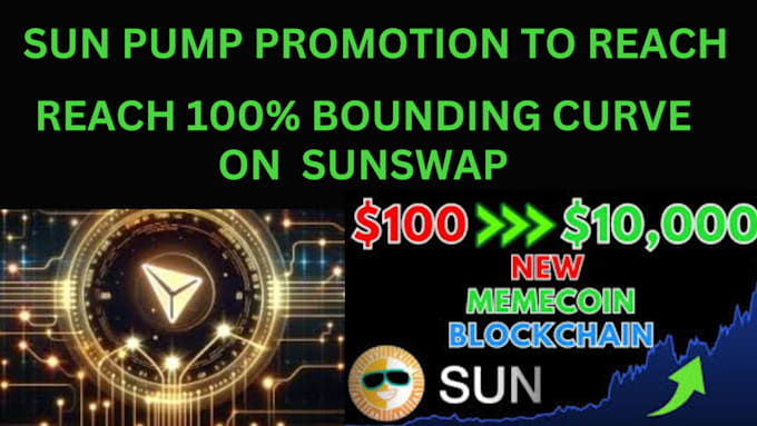 Gig Preview - Sun pump promotion trx token, to reach 100per bounding curve to rank sunswap