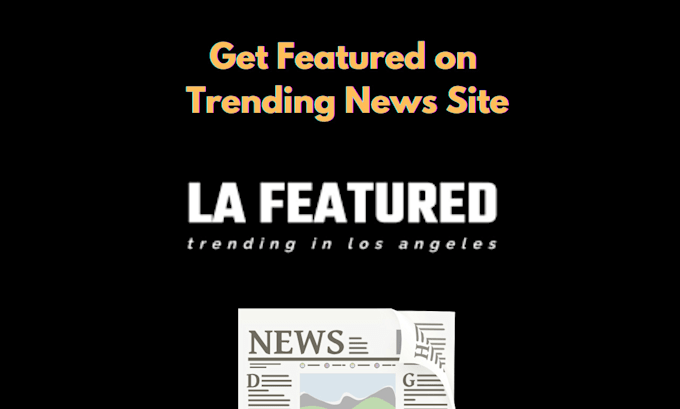 Gig Preview - Feature your article on los angeles news site la featured do follow backlink