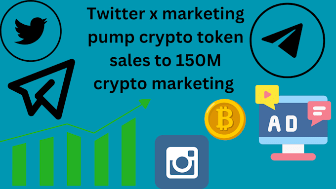 Gig Preview - Twitter x marketing pump crypto token sales to 150m crypto marketing