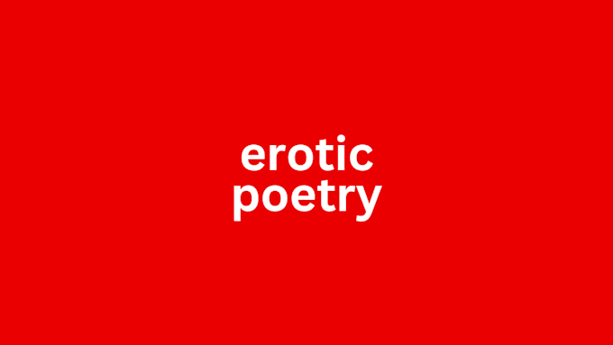 Gig Preview - Write custom erotic poetry