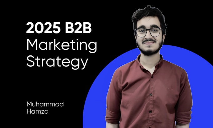 Gig Preview - Build a b2b marketing strategy for 2025