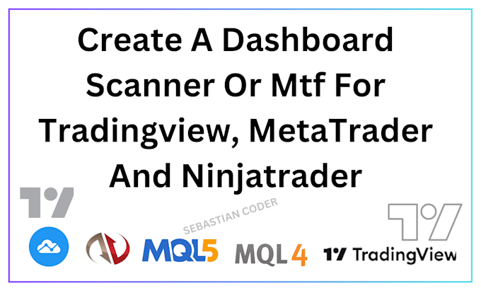 Gig Preview - Create a dashboard scanner or mtf for tradingview, metatrader and ninjatrader 8