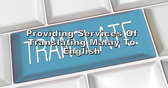 Gig Preview - Translate your malay text to english