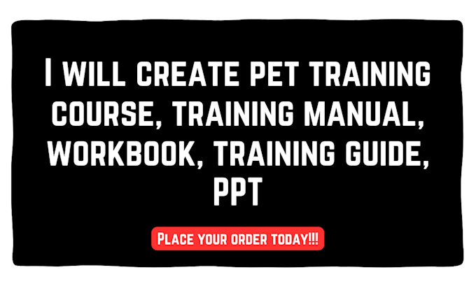 Gig Preview - Create pet training course, training manual, workbook, training guide, PPT