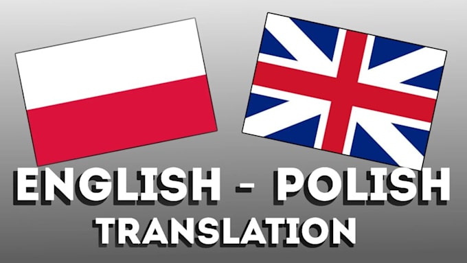 Gig Preview - Perfectly translation from polish to english and english to polish or vice versa