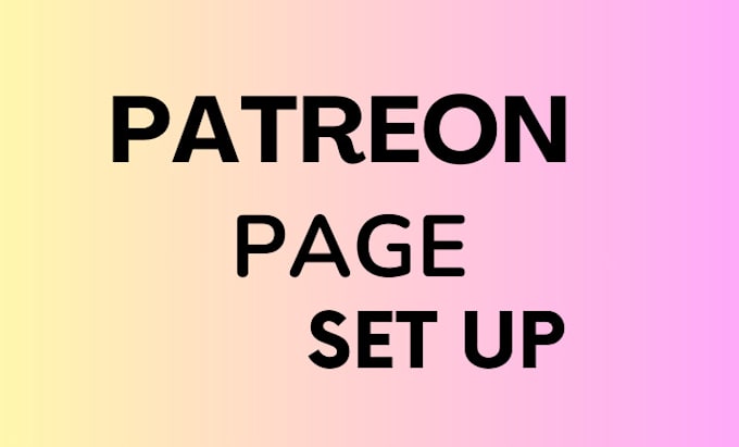 Gig Preview - Create an optimized patreon profile and do a profession patreon page set up