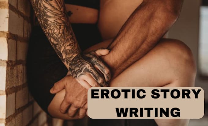 Gig Preview - Write your erotic story, romance, bdsm, erotic writing,fanfiction, romance story