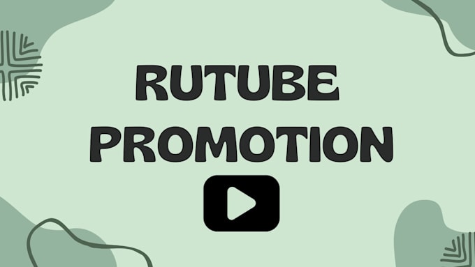 Gig Preview - Professionally promote your rutube to increase view and subs