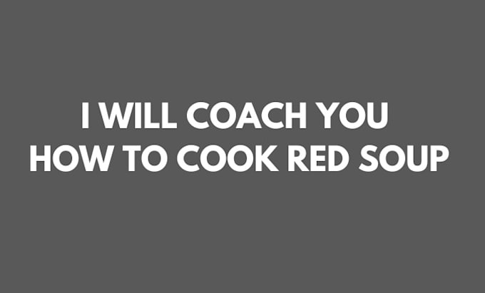 Gig Preview - Coach you on how to cook red soup