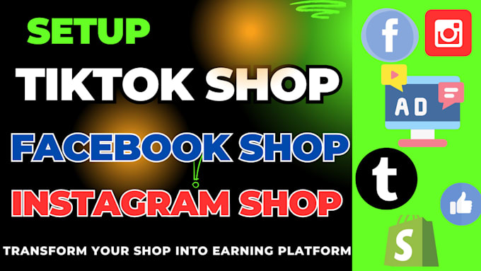 Gig Preview - Setup facebook shop, instagram shop, tiktok shop and ads management