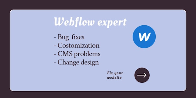 Gig Preview - Be your webflow expert for bug fixes, customization