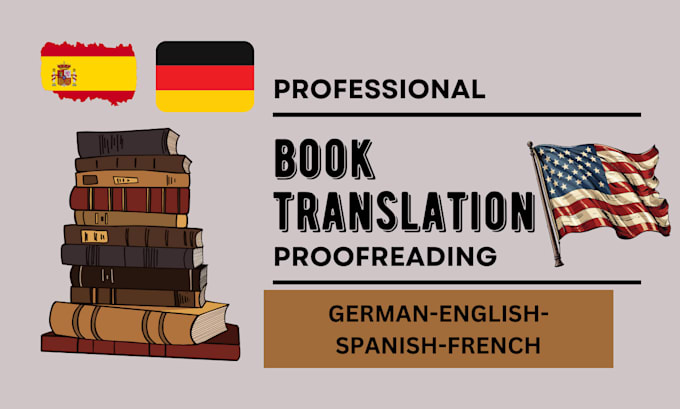 Gig Preview - Translate your book,novels from spanish, german and french to english vice versa