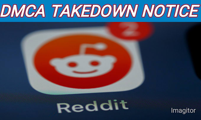 Gig Preview - Report infringing leaked and takedown copyright content of reddit under dmca