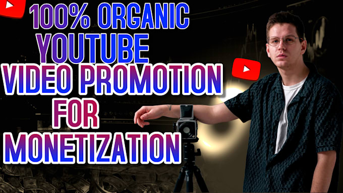 Gig Preview - Do organic youtube video promotion, channel monetization, growth to boost views