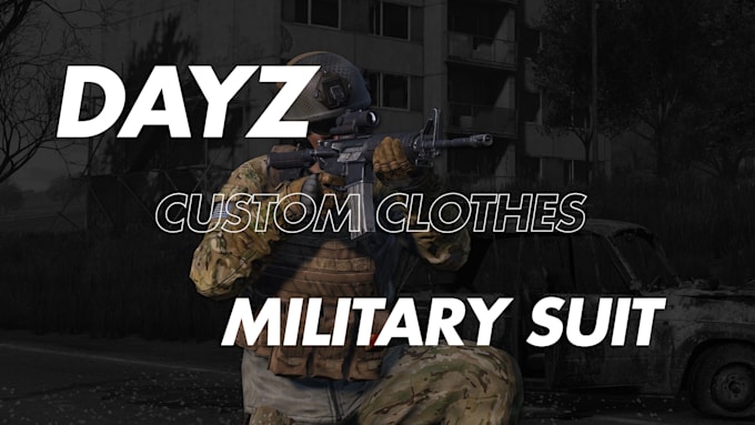 Gig Preview - Create custom dayz clothes 3d character, military suit for dayz server,mods