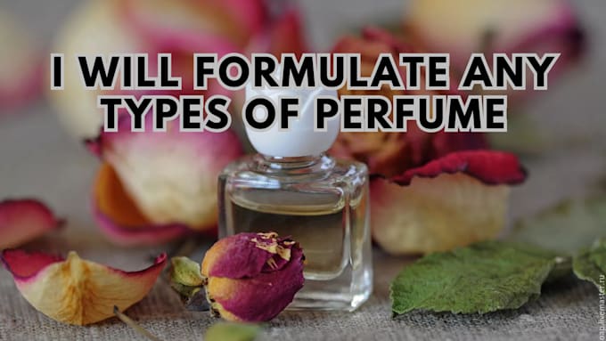 Gig Preview - Formulate long lasting perfume with real fragrance